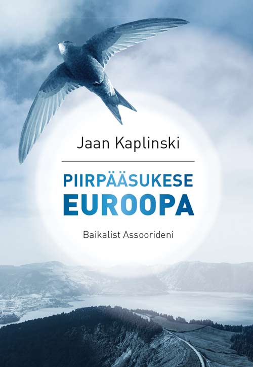 Piirpääsukese Euroopa. Baikalist Assoorideni. -teoksen kansi